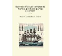 Nouveau manuel complet de marine, première partie: gréement