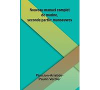 Nouveau manuel complet de marine, seconde partie: manoeuvres