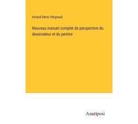 Nouveau Manuel Complet De Perspective Du Dessinateur Et Du Peintre