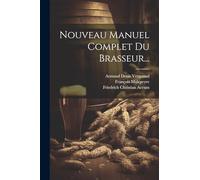 Nouveau Manuel Complet Du Brasseur...