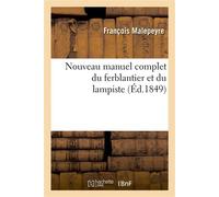 Nouveau manuel complet du ferblantier et du lampiste - François Malepeyre - Hachette Bnf - broché - Livre