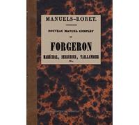 Nouveau manuel complet du forgeron, maréchal, serrurier, taillandier etc. - Mapod - Emotion Primitive - broché - Guide
