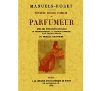 Nouveau manuel complet du parfumeur - Elisabeth Celnart - Maxtor France - broché - Manuel
