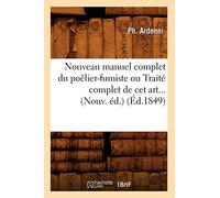Ph. Ardenni – Nouveau manuel complet du poêlier-fumiste ou Traité complet de cet art – Éd. 1849