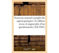 Nouveau manuel complet du sapeur-pompier 3e édition revue et augmentée d'un questionnaire 3ème édition revue et augmentée d'un questionnaire - Roret - Hachette Bnf - broché - Livre