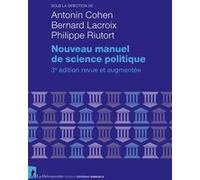 Nouveau manuel de science politique Antonin Cohen (Directeur éditorial), Bernard Lacroix (Directeur éditorial), Philippe Riutort (Directeur éditorial)