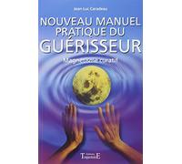 Nouveau manuel pratique du guérisseur : Magnétisme curatif
