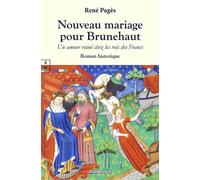 Nouveau mariage pour Brunehaut Un amour ruiné chez les rois des Francs - René Pagès - Complicites Eds - broché - Roman