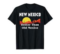 Nouveau Mexique mieux que le vieux Mexique T-Shirt