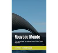 Nouveau Monde: Vers un nouveau paradigme Second volet "Projet Proxima"