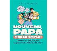 Nouveau papa : mode d'emploi Trouve ta place dans le plus beau rôle de ta vie ! - Yohan Menzoyan - Marabout - broché - Guide