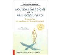 Nouveau Paradigme De La Réalisation De Soi - 9 Points-Clés Du Manifeste De L'homme Conscient