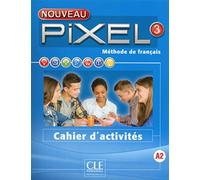 Nouveau Pixel 3 - Niveau A2 - Cahier d'activités