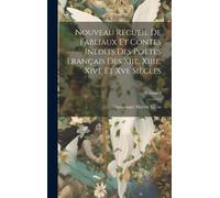 Nouveau Recueil De Fabliaux Et Contes Inédits Des Poètes Français Des Xiie, Xiiie, Xive Et Xve Siècles; Volume 1