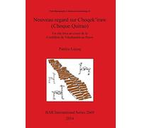 Nouveau Regard Sur Choqek iraw Choque Quirao: Un Site Inca Au Coeur De La Cordillere De Vilcabamba Au Perou