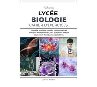 NOUVEAU SOMMET ÉCOLE CAHIER D'EXERCICES DE BIOLOGIE: Un guide pratique complet comprenant les principes fondamentaux, des questions de type examen et des réponses détaillées.