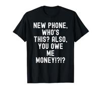 Nouveau téléphone Whos This Also You Owe me Money Witty Men Women T-Shirt