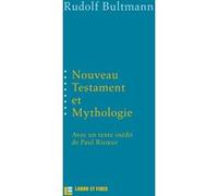 Nouveau Testament Et Mythologie - Suivi De Démythologisation Et Herméneutique