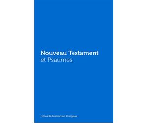 Nouveau Testament et Psaumes - Couverture vinyle bleue Nouvelle traduction liturgique - AELF - Emmanuel Eds De L' - broché - Essai