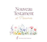 Nouveau Testament et Psaumes. Version Semeur: Couverture souple blanche, fleurs
