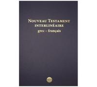 Nouveau Testament Interlinéaire Grec-Français