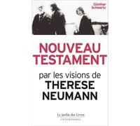 Nouveau testament: par les visions de Thérèse Neumann