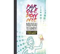 Nouveau Testament Parole donnée Commenté et illustré en tout simplicité, Parole de vie - Boris Antal - Bibli'o - broché - Récit
