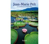 Nouveau tour du monde d'un ecologiste - Jean-Marie Pelt - Fayard - broché - Essai