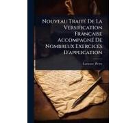 Nouveau Traitã(C) De La Versification Française Accompagnã(C) De Nombreux Exercices D'application