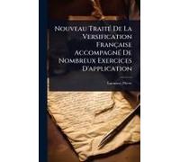 Nouveau Traitã(C) De La Versification Française Accompagnã(C) De Nombreux Exercices D'application