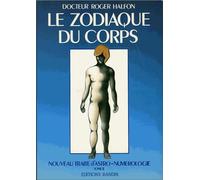 Nouveau Traité D'astro-Numérologie - Tome 2, Le Zodiaque Du Corps
