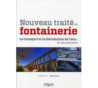 Nouveau Traité De Fontainerie - Le Transport Et La Distribution De L'eau, L'exemple De Paris