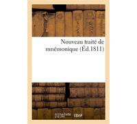 Nouveau traité de mnémonique ou De l'art d'aider et de fixer la mémoire, appliqué à la géographie À la chronologie et à l'histoire - Collectif - Hachette Bnf - broché - Livre