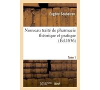 Nouveau traité de pharmacie théorique et pratique. Tome 1 - Eugène Soubeiran - Hachette Bnf - broché - Livre