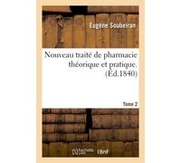 Nouveau traité de pharmacie théorique et pratique. Tome 2 - Eugène Soubeiran - Hachette Bnf - broché - Livre