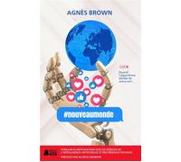 #nouveaumonde Thriller d'anticipation sur les dérives de l'intelligence artificielle et des réseaux sociaux - Agnès Brown - Editions Plumes de Marmotte - ebook (ePub) - Livre