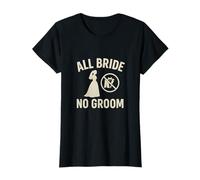 Nouveauté All Bride No Groom Funny Bachelorette Bridal Party T-Shirt