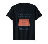 Nouveauté casanière drôle et introvertie Find Me At My Happy Place T-Shirt