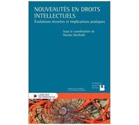 Nouveautés En Droits Intellectuels - Evolutions Récentes Et Implications Pratiques