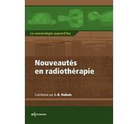 Nouveautés en radiothérapie Jean-Bernard Dubois (Auteur)
