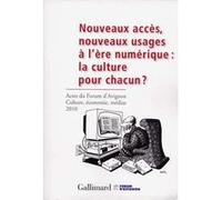Nouveaux accès, nouveaux usages à l'ère numérique : la culture pour chacun ? Collectif (Auteur)