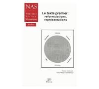 Nouveaux Actes Sémiotiques - Le Texte Premier : Reformulations, Représentations
