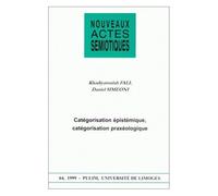 Nouveaux Actes Sémiotiques N° 64/1999 - Catégorisation Épistémique, Catégorisation Praxéologique