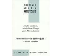 Nouveaux Actes Sémiotiques N° 71-72/2000 - Recherches Socio-Sémiotiques : L'actant Collectif