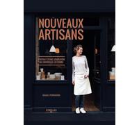 Nouveaux artisans. Portrait d'une génération qui bouscule les codes.