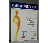 Nouveaux cahiers de l'infirmière, tome 2 : Soins infirmiers 1 - Concepts et théories, démarche de soins, 2e édition