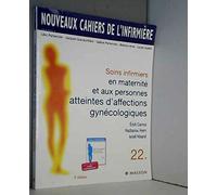 Nouveaux cahiers de l'infirmière, tome 22 : Soins infirmiers en maternité et aux personnes atteintes d'affections gynécologiques, 2e édition