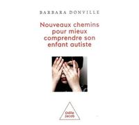 Nouveaux Chemins Pour Mieux Comprendre Son Enfant Autiste