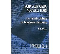 Nouveaux cieux, nouvelle terre. le scenario biblique de l'esperance chretienne