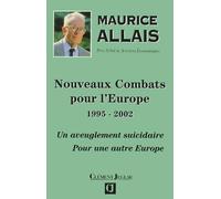 Nouveaux Combats Pour L'Europe 1995-2002. Un Aveuglement Suicidaire, Pour Une Autre Europe